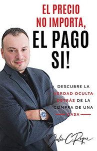 El Precio No Importa, El Pago Si! (Spanish Edition)