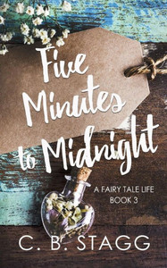 Five Minutes To Midnight (A Fairy Tale Life) Five Minutes To Midnight (A Fairy Tale Life)
