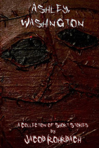 Ashley, Washington: A Collection Of Short Horror Stories