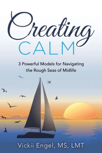Creating Calm: 3 Powerful Models For Navigating The Rough Seas Of Midlife