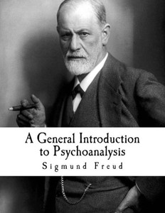 A General Introduction To Psychoanalysis: Sigmund Freud