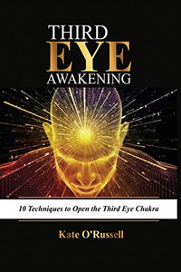 Third Eye Awakening: 10 Techniques to Open the Third Eye Chakra - Paperback Third Eye Awakening: 10 Techniques to Open the Third Eye Chakra - Paperback