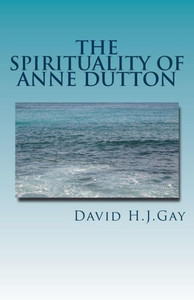 The Spirituality Of Anne Dutton The Spirituality Of Anne Dutton