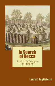 In Search Of Becca: And The Virgin Of Tears In Search Of Becca: And The Virgin Of Tears