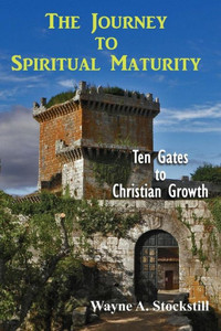 The Journey To Christian Maturity: Ten Gates To Spiritual Growth