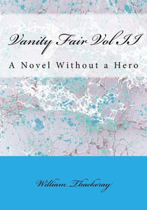 Vanity Fair Vol Ii: A Novel Without A Hero Vanity Fair Vol Ii: A Novel Without A Hero