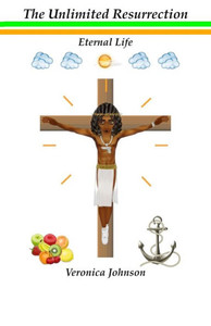 The Unlimited Resurrection: Eternal Life The Unlimited Resurrection: Eternal Life