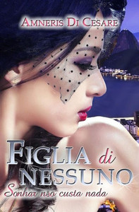 Figlia Di Nessuno: (Sonhar Não Custa Nada) (Italian Edition)