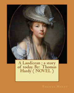 A Laodicean ; A Story Of Today. By: Thomas Hardy ( Novel )