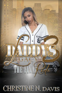 Daddy's Legacy 3: The Final Ride (Volume 3) Daddy's Legacy 3: The Final Ride (Volume 3)