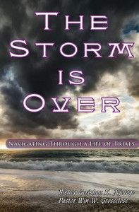 The Storm Is Over: Navigating Through A Life Of Trials