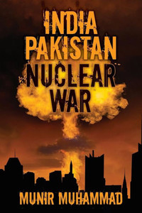 India-Pakistan Nuclear War India-Pakistan Nuclear War