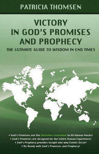 Victory In God's Promises And Prophecy: The Ultimate Guide To Wisdom In End Times (Victory Series)