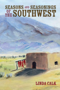 Seasons And Seasonings Of The Southwest Seasons And Seasonings Of The Southwest