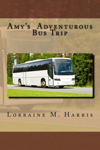 Amy's Adventurous Bus Trip: Amy's Bus Trip (Travel Adventure)