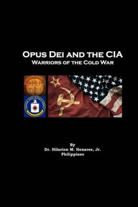 Opus Dei And The Cia: Warriors Of The Cold War