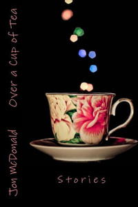 Over A Cup Of Tea: Stories Over A Cup Of Tea: Stories
