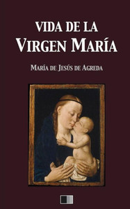 Vida De La Virgen María (Spanish Edition) Vida De La Virgen María (Spanish Edition)