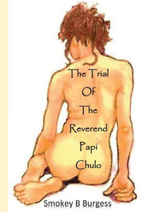 The Trial Of The Rev. Papi Chulo The Trial Of The Rev. Papi Chulo
