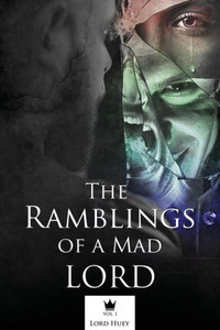 The Ramblings Of A Mad Lord Vol.1