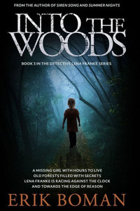 Into The Woods: A Different Scandinavian Crime Novel (Detective Lena Franke Series, Book #3)