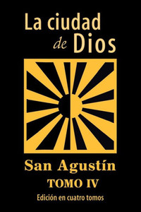 La Ciudad De Dios (Tomo 4) (Spanish Edition)