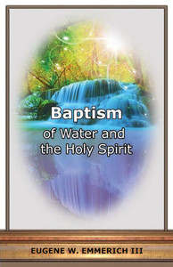 Baptism: Of Water And The Holy Spirit Baptism: Of Water And The Holy Spirit