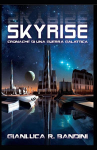 Skyrise (Cronache Di Una Guerra Galattica Vol. 2) (Volume 2) (Italian Edition)