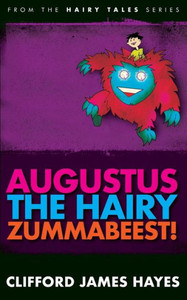 Augustus, The Hairy Zummabeest! (Hairy Tales)