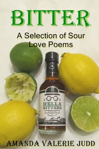 Bitter: A Selection Of Sour Love Poems Bitter: A Selection Of Sour Love Poems