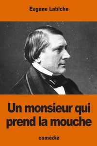 Un Monsieur Qui Prend La Mouche (French Edition) Un Monsieur Qui Prend La Mouche (French Edition)