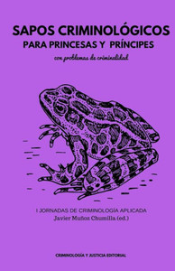 Sapos Criminológicos Para Princesas Y Príncipes Con Problemas De Criminalidad (Spanish Edition)