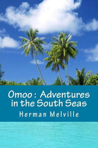 Omoo : Adventures In The South Seas Omoo : Adventures In The South Seas