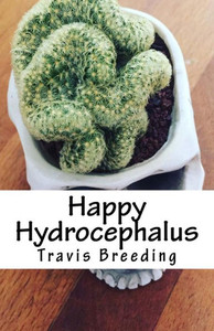 Happy Hydrocephalus (Living With Hyrdocephalus) Happy Hydrocephalus (Living With Hyrdocephalus)