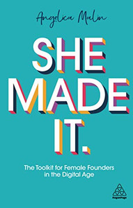 She Made It: The Toolkit for Female Founders in the Digital Age - Paperback She Made It: The Toolkit for Female Founders in the Digital Age - Paperback
