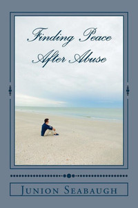 Finding Peace After Abuse Finding Peace After Abuse