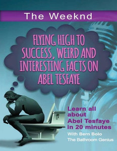 The Weeknd: Flying High To Success Weird And Interesting Facts On Abel Tesfaye