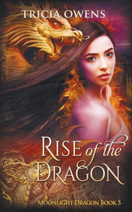 Rise Of The Dragon: An Urban Fantasy (Moonlight Dragon)