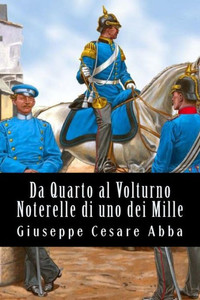 Da Quarto Al Volturno Noterelle Di Uno Dei Mille (Italian Edition)