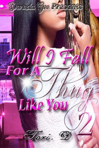 Will I Fall For A Thug Like You 2 Will I Fall For A Thug Like You 2