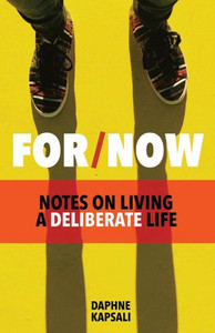 For Now: Notes On Living A Deliberate Life For Now: Notes On Living A Deliberate Life