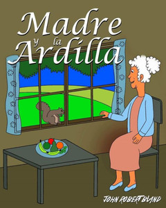 Madre Y La Ardilla (Spanish Edition) Madre Y La Ardilla (Spanish Edition)
