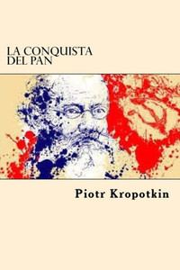 La Conquista Del Pan (Spanish Edition) La Conquista Del Pan (Spanish Edition)