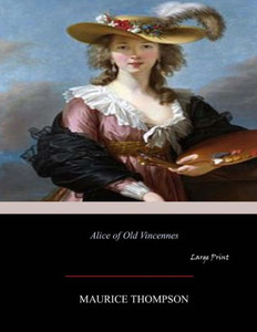 Alice Of Old Vincennes: Large Print