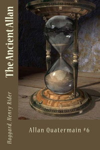The Ancient Allan: Allan Quatermain #6 The Ancient Allan: Allan Quatermain #6
