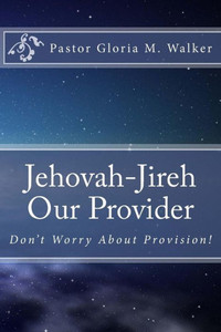 Jehovah-Jireh: Our Provider Jehovah-Jireh: Our Provider