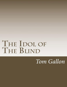 The Idol Of The Blind The Idol Of The Blind