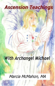 Ascension Teachings With Archangel Michael Ascension Teachings With Archangel Michael
