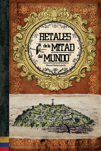 Retales De La Mitad Del Mundo: Ecuador, Libro Ilustrado (Spanish Edition)