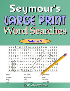 Seymour'S Large Print Word Searches - Volume 3 Seymour'S Large Print Word Searches - Volume 3